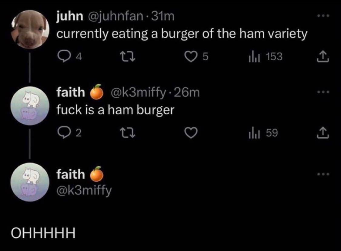 currently eating а burger of the ham variety faith fuck is aham burger faith» ОННННН