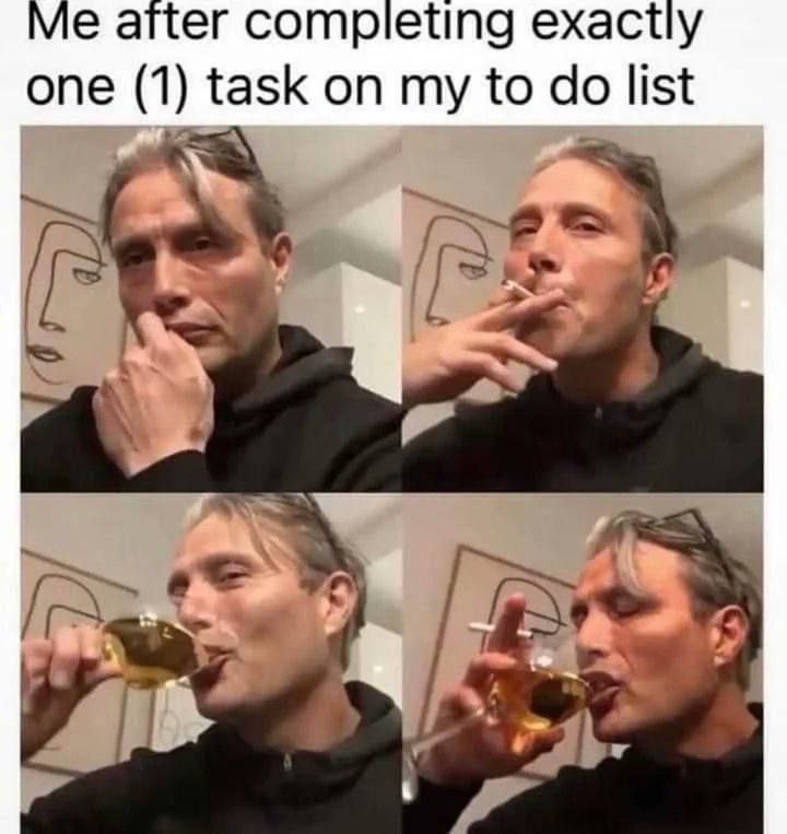 Me аКег compieting exactly one (1) task on my to list 4 и,
