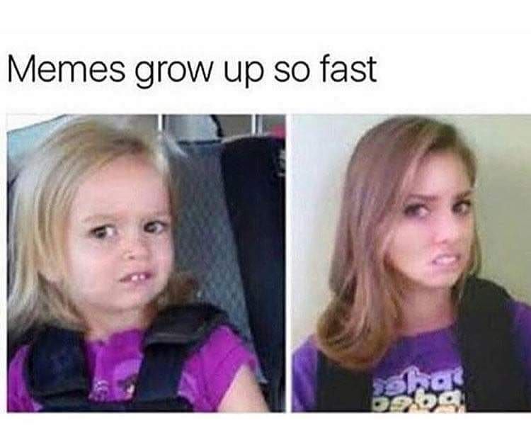Memes grow up so fast strat