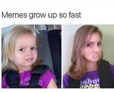 Memes grow up so fast strat