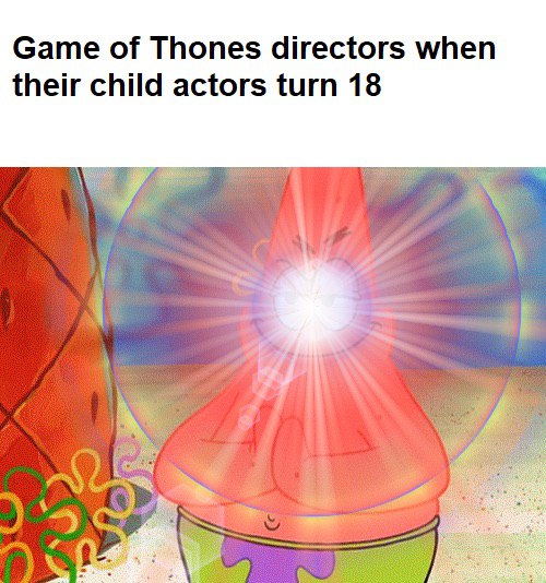 Game of Thones directors when their child actors turn 18