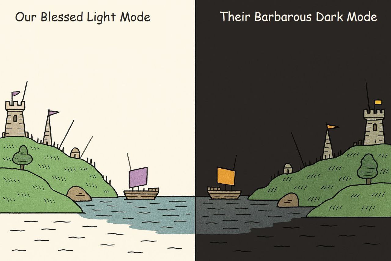 Our Blessed Light Mode Their Barbarous Dark Mode