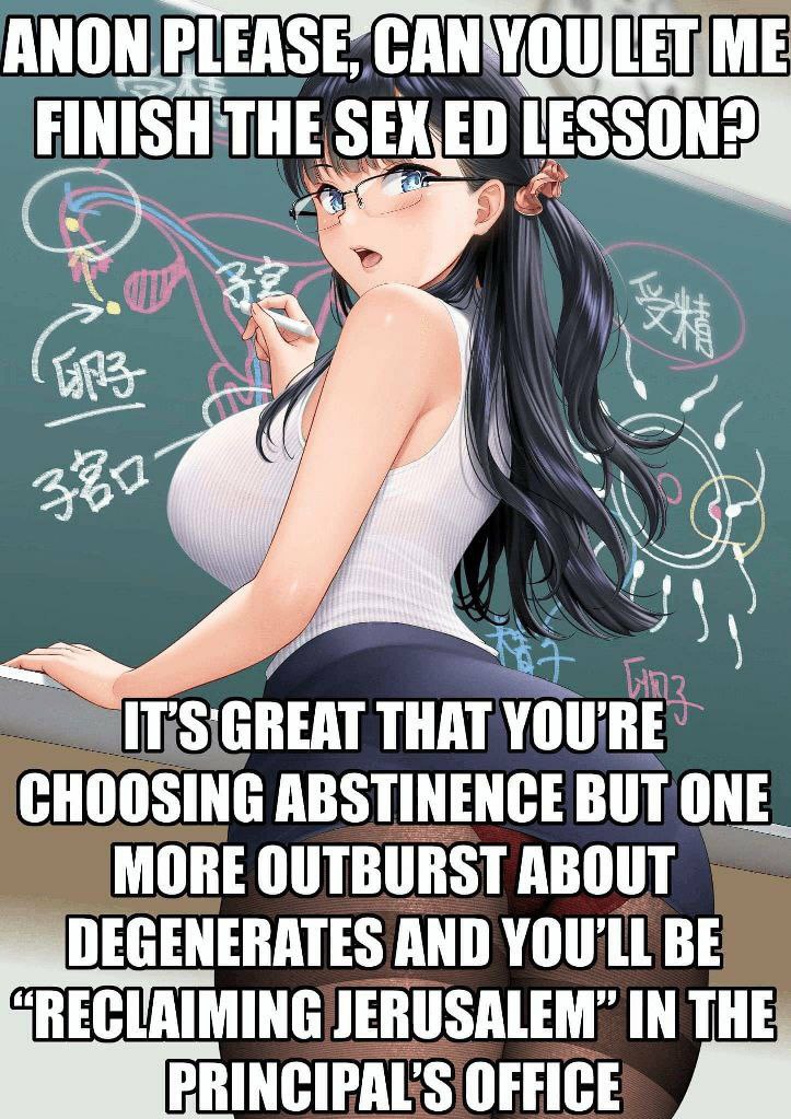 ANON FINIS THE, to. GREAT CHOOSING ABSTINENCE BUT ONE MORE OUTBURST ABOUT DEGENERATES AND YOU'LL BE JERUSALEM” IN THE PRINCIPALS OFFICE