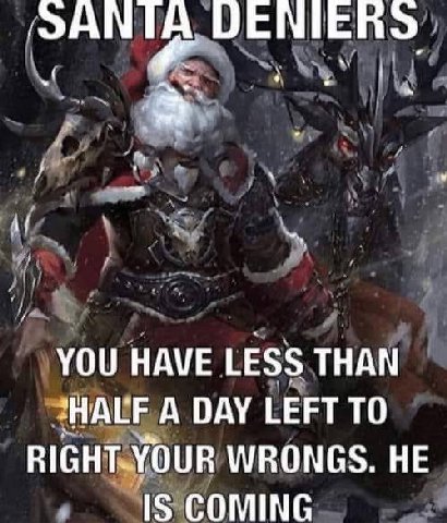 SANTA ОЕМЕВУ 4 if YOU HAVE LESS THAN ‘HALF A DAY LEFT ТО RIGHT-YOUR WRONGS. HE COMING