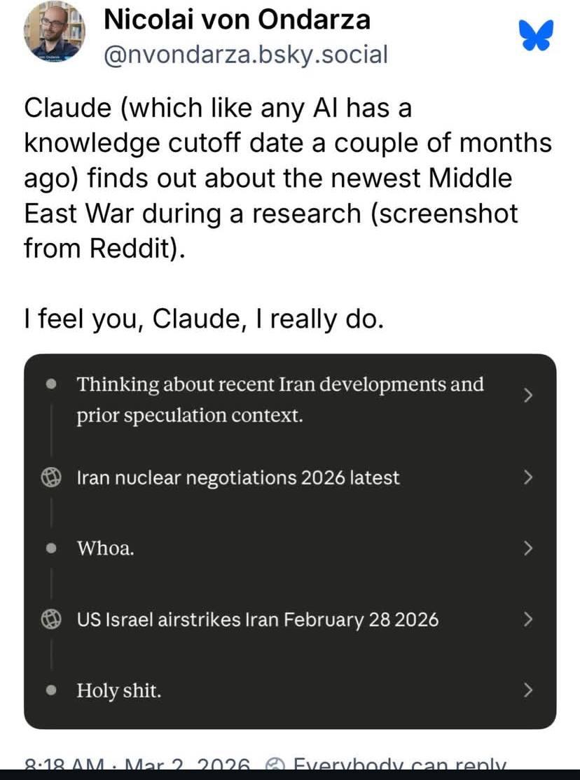 Nicolai von Ondarza @nvondarza.bsky.social Claude (which like any has a knowledge cutoff date a couple of months ago) finds out about the newest Middle East War during a research (screenshot from Redd