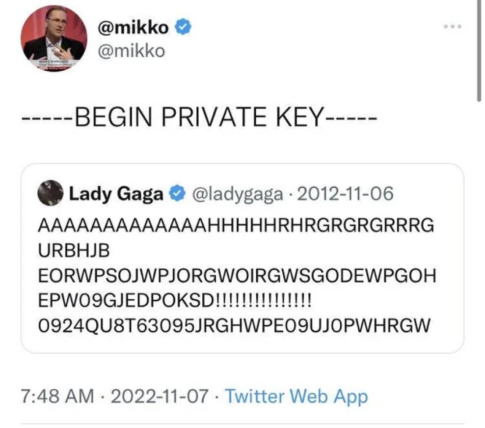 @mikko @mikko -----BEGIN PRIVATE KEY----- Lady Gaga @ladygaga 2012-11-06 AAAAAAAAAAAAAHHHHHRHRGRGRGRRRG URBHJB EORWPSOJWPJORGWOIRGWSGODEWPGOH 7:48 2022-11-07 Twitter Web App