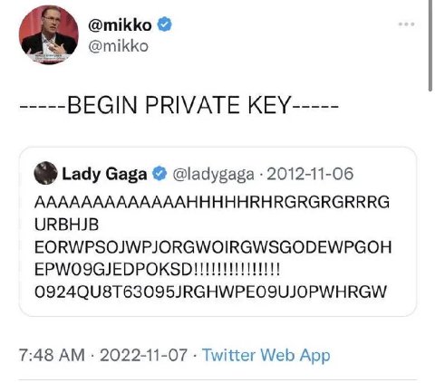 @mikko @mikko -----BEGIN PRIVATE KEY----- Lady Gaga @ladygaga 2012-11-06 AAAAAAAAAAAAAHHHHHRHRGRGRGRRRG URBHJB EORWPSOJWPJORGWOIRGWSGODEWPGOH 7:48 2022-11-07 Twitter Web App