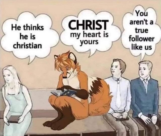 He thinks CHRIST he is foll christian yours like