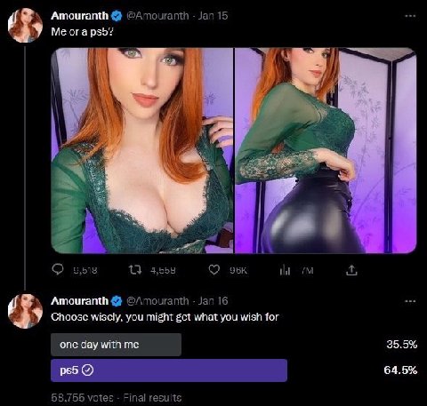 Amouranth @Amouranth Jan 15 or a 9,518 4,558 Amouranth @Amouranth Jan 16 Choose wisely, you might get what you wish for 35.5% one day with me 64.5% 58,755 votes Final results