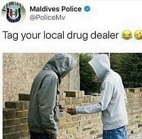4 Maldives Police @PoliceMv a Tag your local drug dealer &3 77 7 a 4 he 4 a