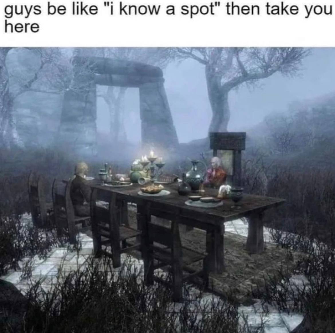 guys be like “i know а spot" then take you here