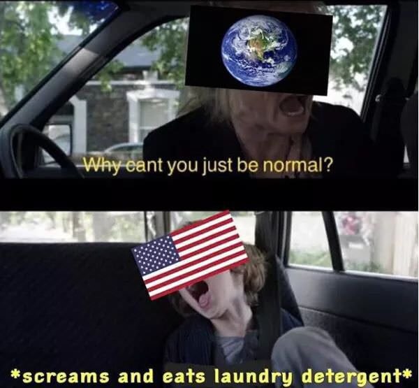 you just be normal? *screams and eats laundry detergent*