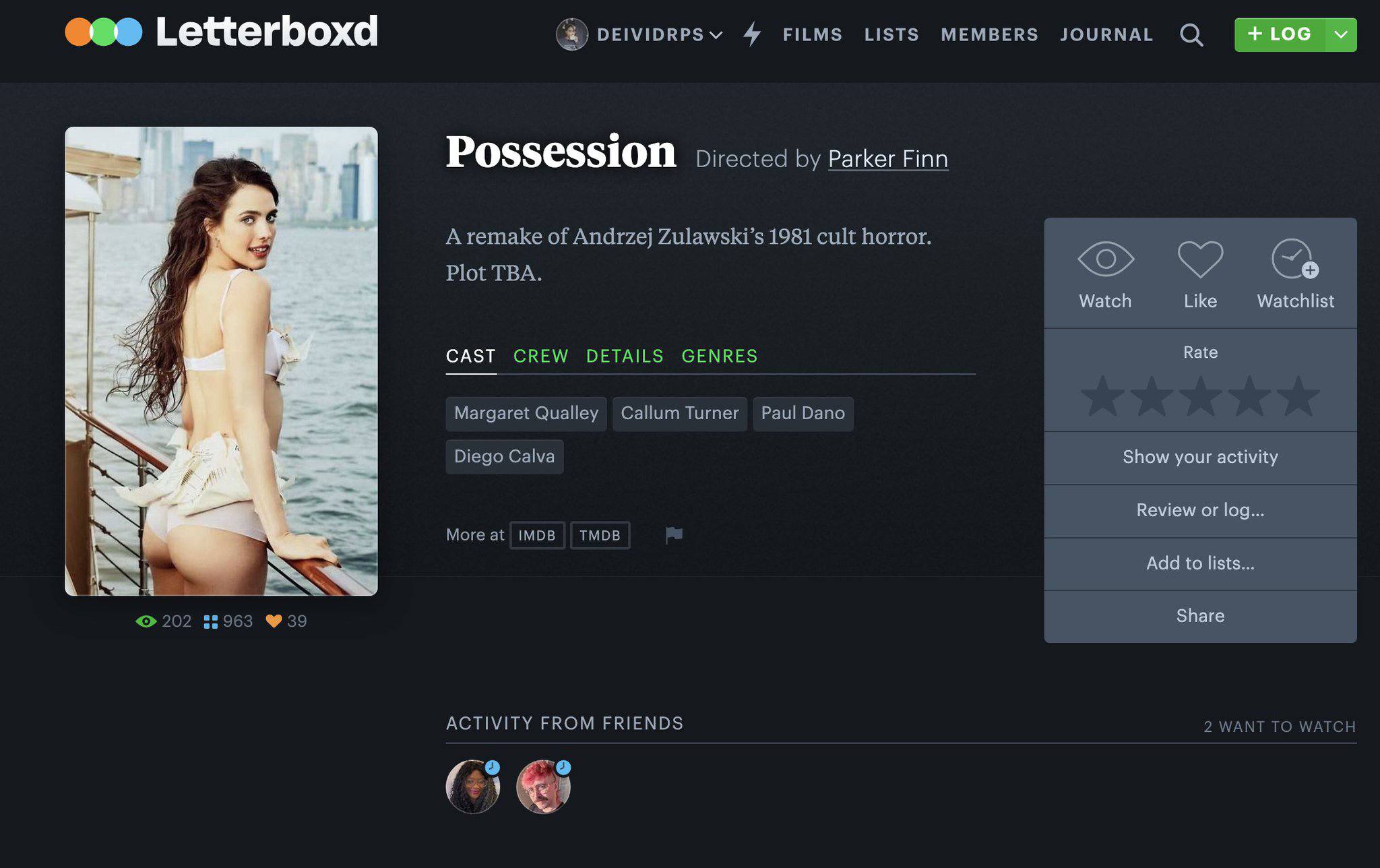 eee Letterboxd DEIVIDRPS FILMS LISTS MEMBERS Possession Directed Parker Finn 6 А of Andrzej Zulawski’s 1981 cult horror. Plot TBA. Like Watch Watchlist Rate CAST CREW DETAILS GENRES Margaret Qualley C
