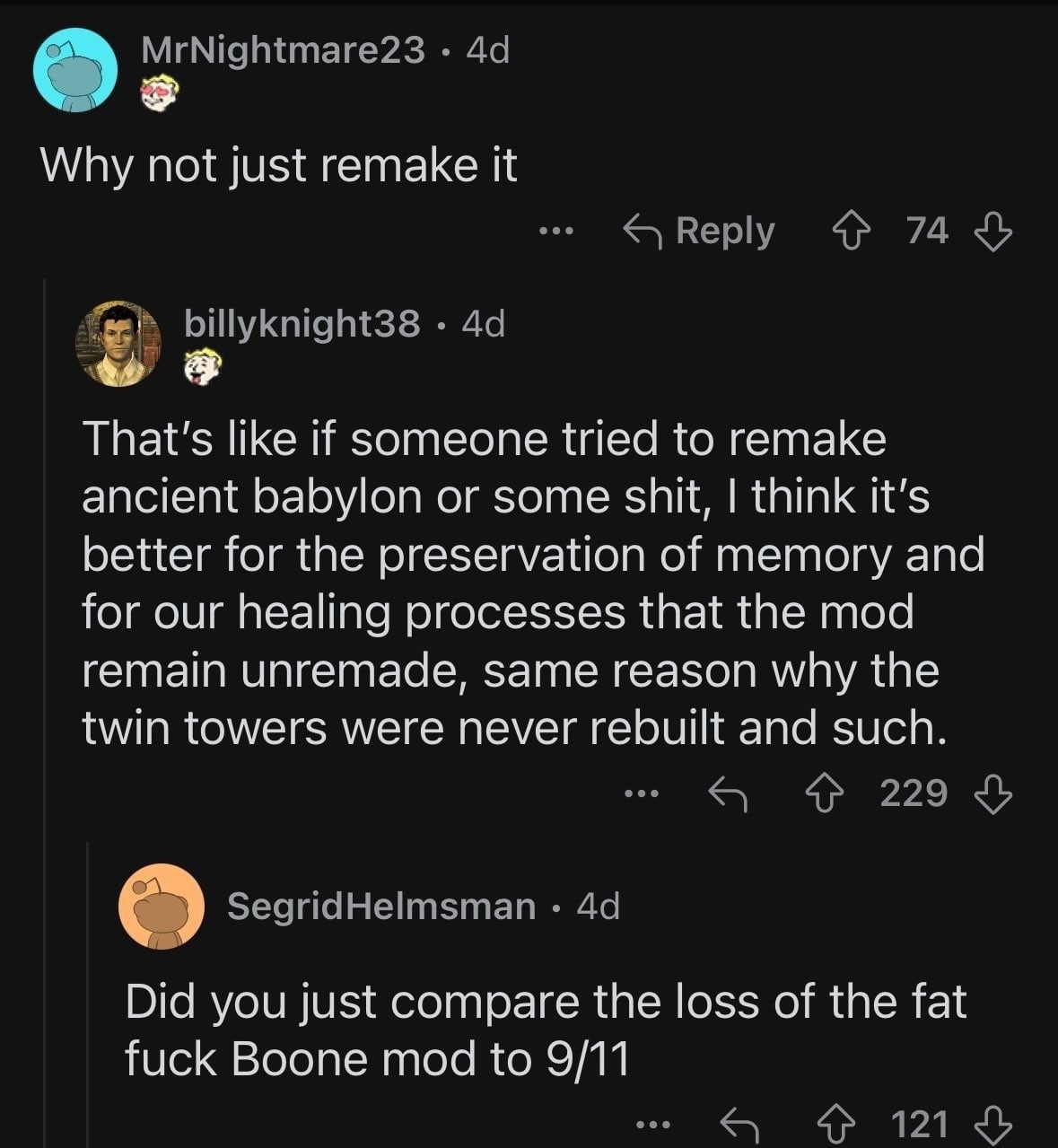 Why not just remake it like if someone tried to remake ancient babylon or some shit, think it’s better for the preservation of memory and for our healing processes that the mod remain unremade, same r