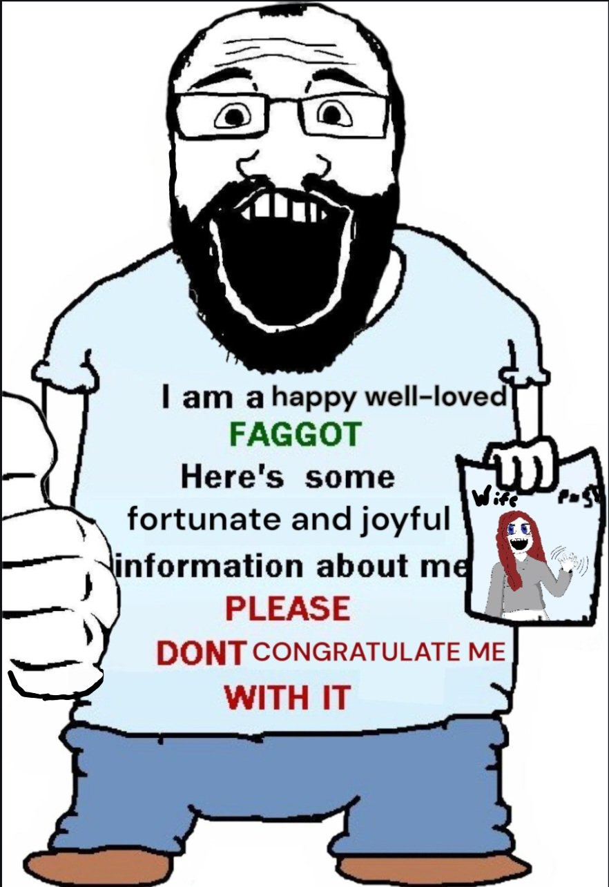 well-loved FAGGOT Here's some Wite fortunate and joyful nformation about PLEASE DONT CONGRATULATE ME WITH IT
