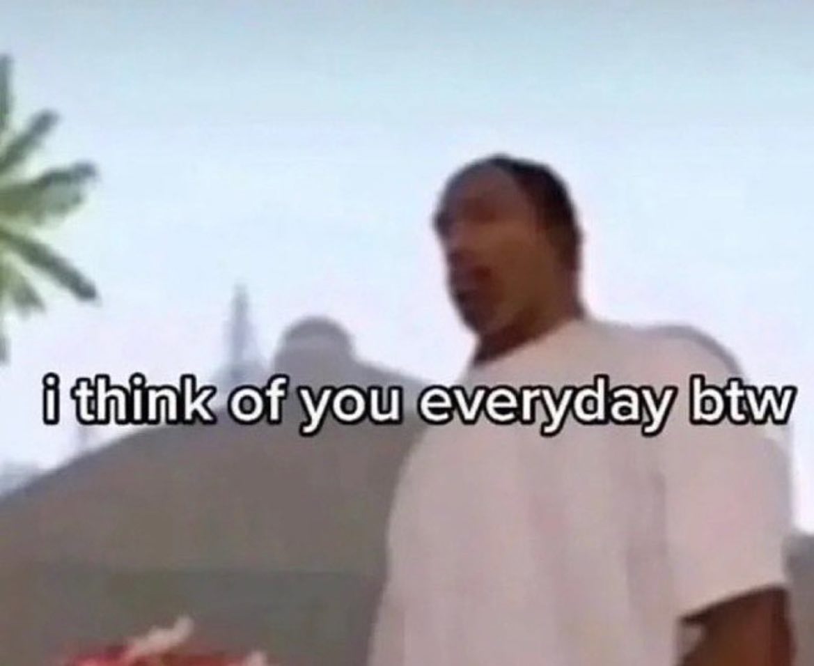 i think of yourevenyday,