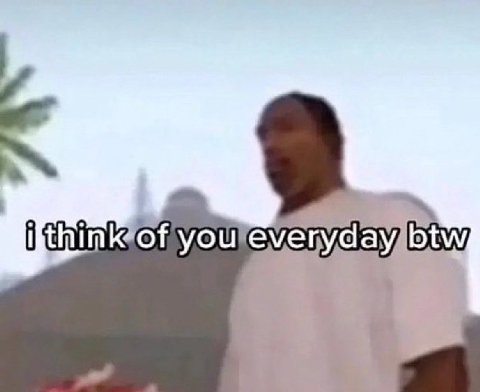 i think of yourevenyday,