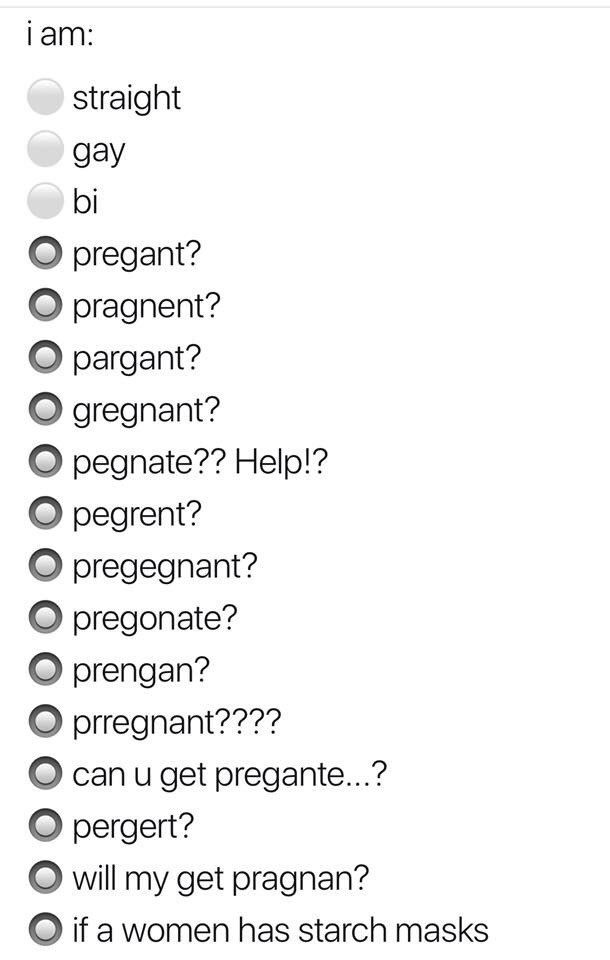 straight gay pregant? pragnent? О pargant? gregnant? pegnate?? Help!? pegrent? pregegnant? pregonate? prengan? О prregnant???? can get pregante...? pergert? will my get pragnan? О if a women has starc