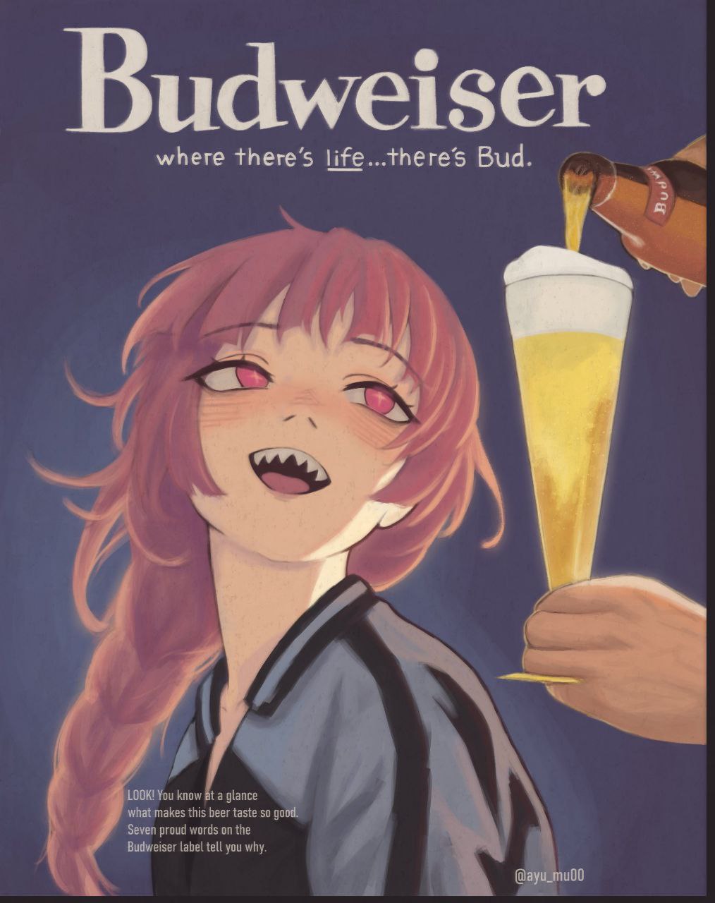Budweiser where there’s life...theres Bud. a ‘LOOK! You know at a glance Seven proud words on the what makes this beer taste so good. Budweiser label tell you why.