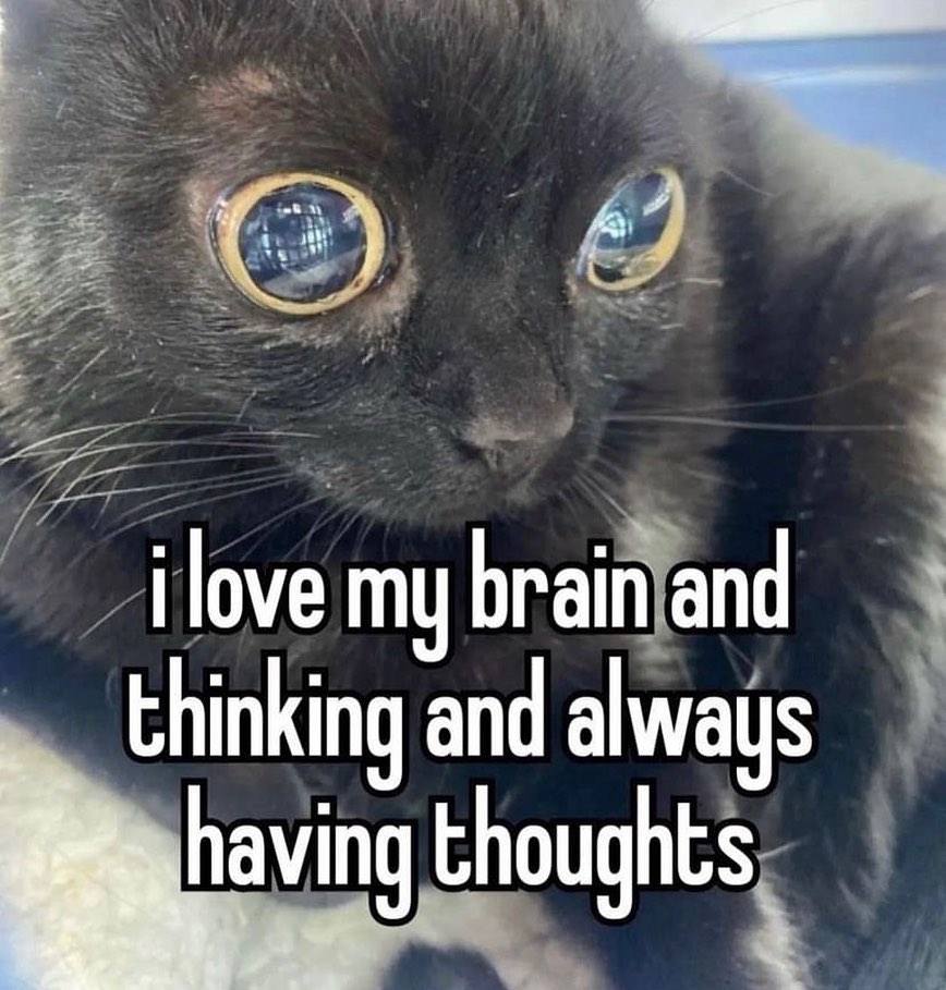 ilove my brain and thinking and always thoughts