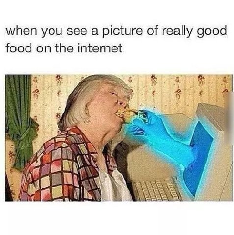 when you see a picture of really good food on the internet