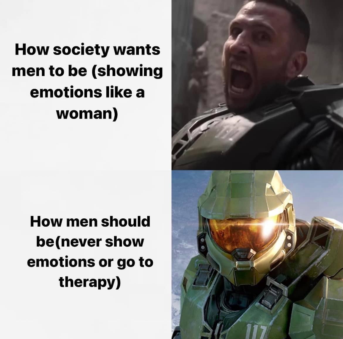 How society wants men to be (showing emotions like a woman) How men should be(never show emotions or to therapy)