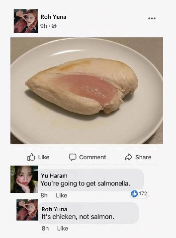 Roh Yuna i Like Comment Share Haram You're going to get salmonella. Like Roh Yuna It's chicken, not salmon. Like
