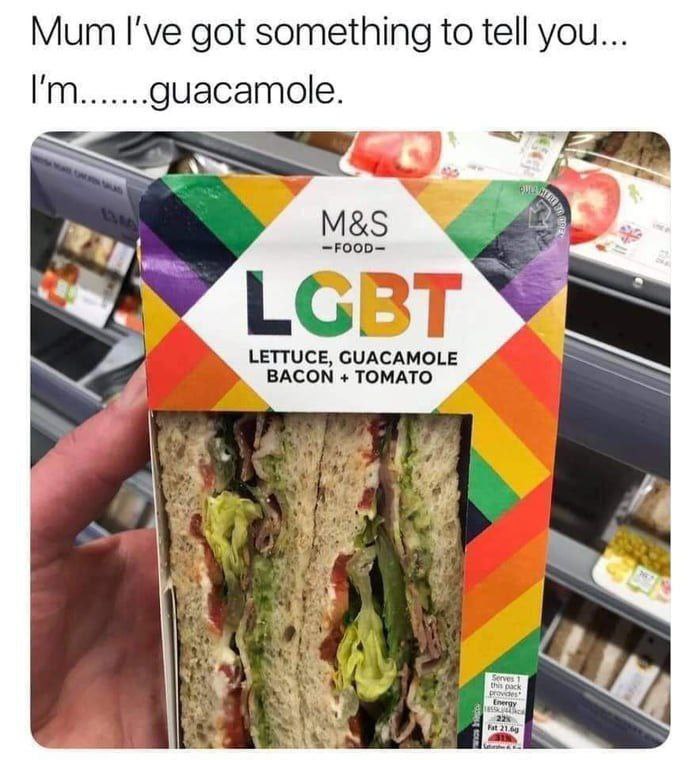 Mum I've got something to tell you... I'm.......guacamole. LGBT Vig LETTUCE, GUACAMOLE ВАСОМ ТОМАТО А We 4 ane