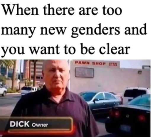 When there are too many new genders and you want to be clear DICK