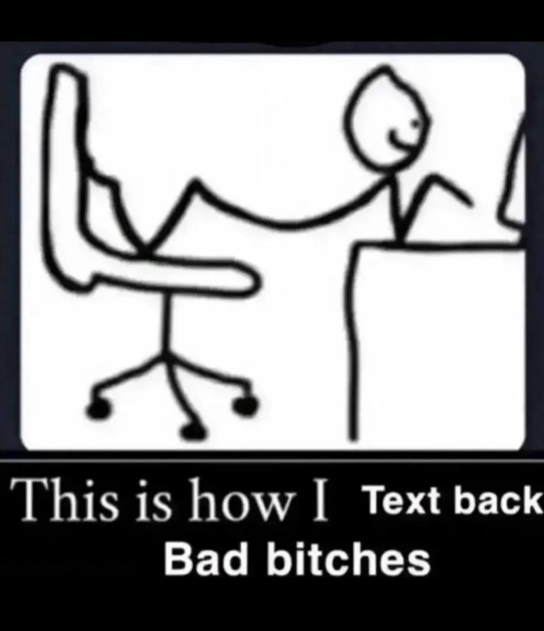 This is how Text back Bad bitches