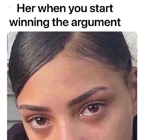 Her when you start winning the argument