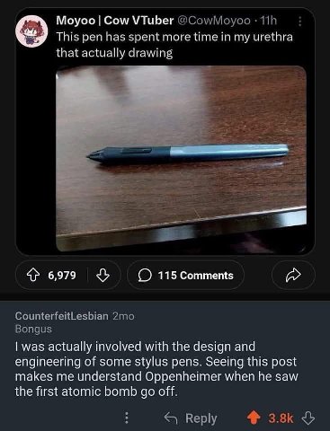Moyoo Cow VTuber This pen has spent more time in my urethra that actually drawing 6,979 115 Comments was actually involved with the design and engineering of some stylus pens. Seeing this post makes m