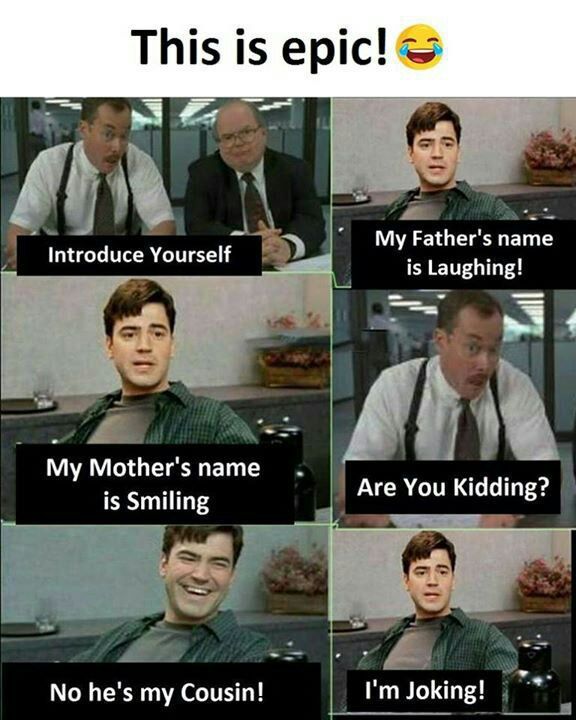 This is ергс! Father's пате Introduce Yourself is Laughing! Are You Kidding? is Smiling No he's my Cousin!