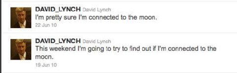 DAVID_LYNCH pretty sure connected to the moon. DAVID_LYNCH Lynch This weekend going to try to find out if connected to the moon.
