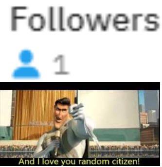 Followers ils 4 And love you random citizen!
