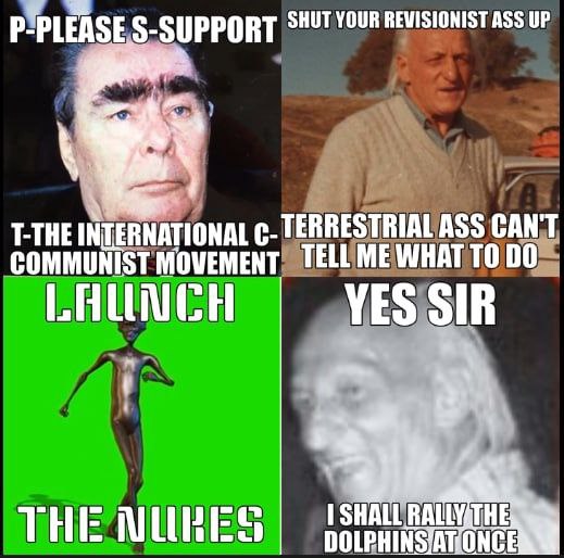 SUPPORT SHUT YOUR REVISIONIST ASS UP Т-ТНЕ С- TERRESTRIAL ASS CAN'T COMMUNIST MOVEMENT TELL ME WHAT TO 00 VES SIR I SHALL RALLYATH THIE DOLPHINS/ATONCE
