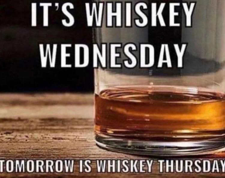 WHISKEY WEDNESDAY 7 TOMORROW IS WHISKEY THURSDAY