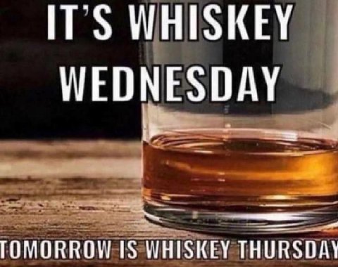 WHISKEY WEDNESDAY 7 TOMORROW IS WHISKEY THURSDAY