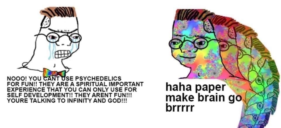 @a У NOOO! YOU PSYCHEDELICS РОК FUN!! THEY ARE А SPIRITUAL IMPORTANT 25 а ЕХРЕК МСЕ ТНАТ ONLY USE FOR haha per SELF DEVELOPMENT!! THEY ARENT FUN!!! YOURE TALKING TO INFINITY AND GOD!!! make brain brrr