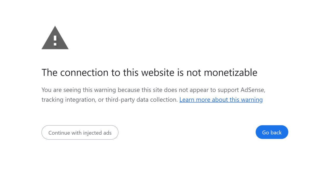 The connection to this website is not monetizable You are seeing this warning because this site does not appear to support AdSense, tracking integration, or third-party data collection. Learn more abo