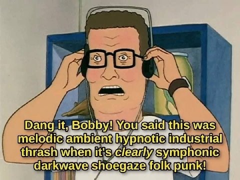 Dang It, ‘Bobby! You Sal rid this was melodiCambi ent ‘industri thrasn Symp darkwave 13 ОИК punk!