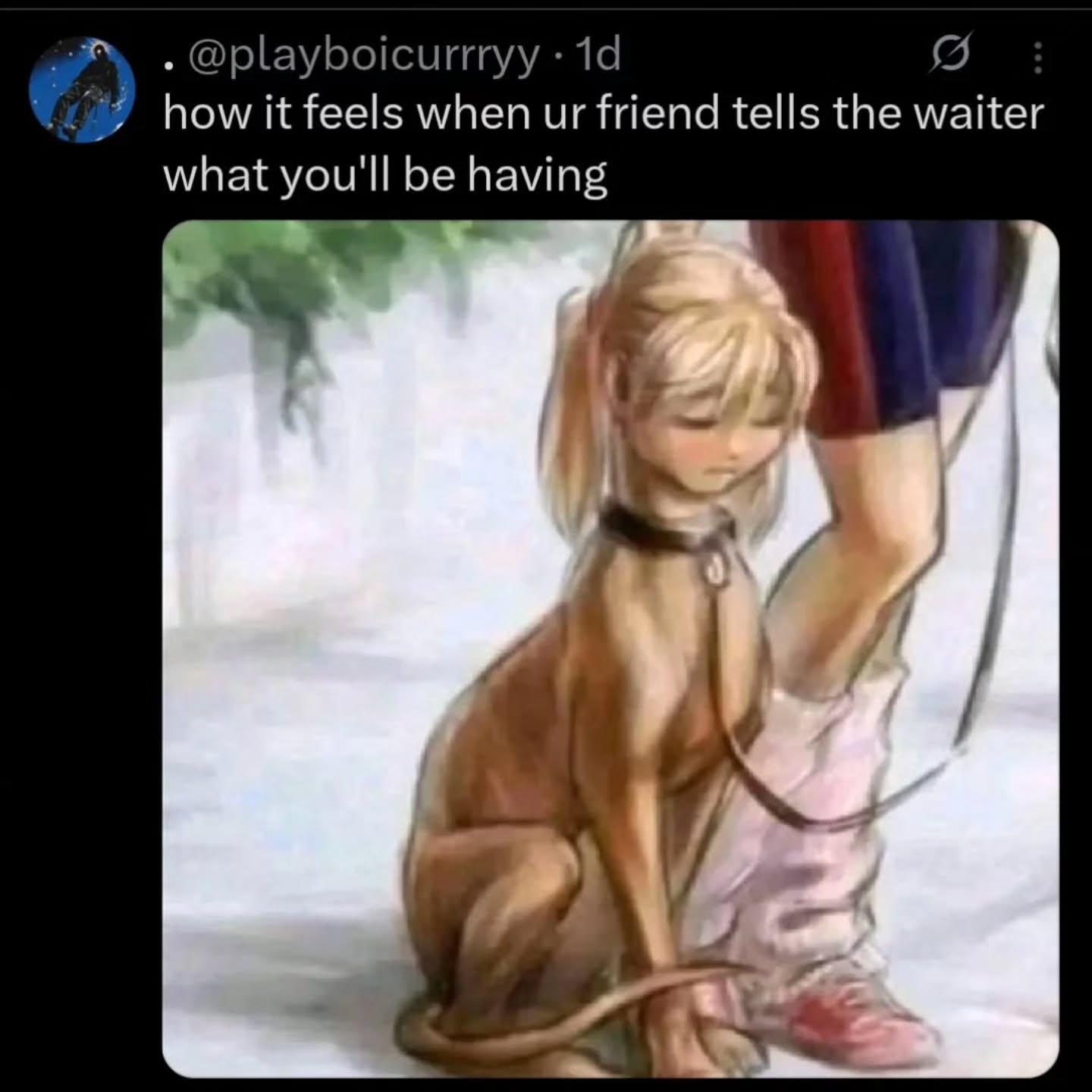 @playboicurrryy howit feels when friend tells the waiter what you'll be having A