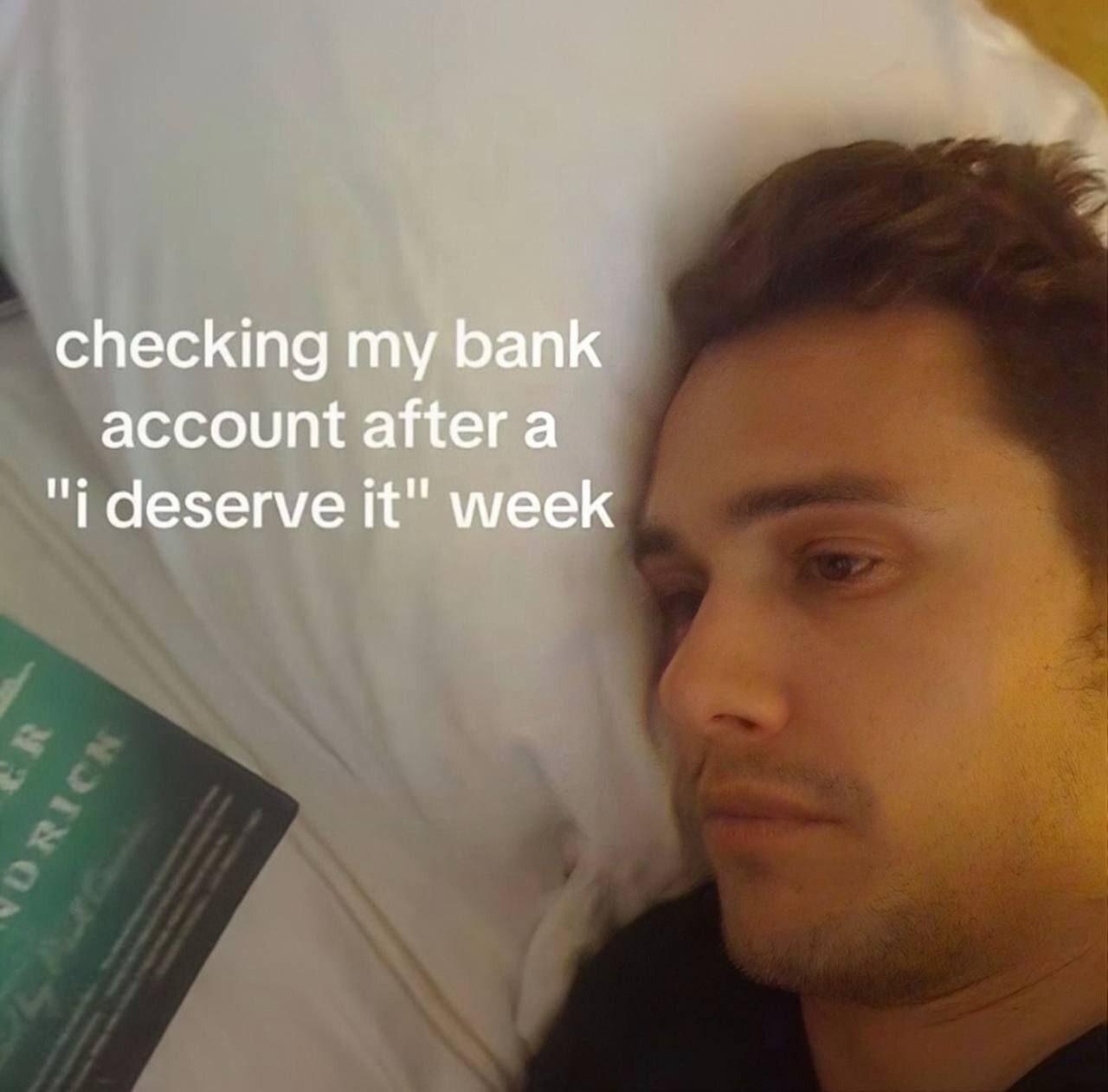 checking my bank account after a "i deserve it" week