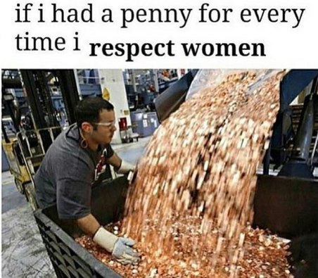 Вад а penny for every time respect women ‘a
