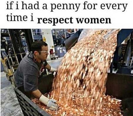 Вад а penny for every time respect women ‘a