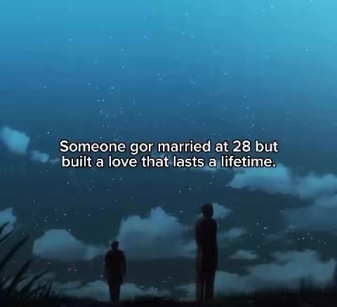 someone graduated at 20!but didntifindfatstablejob until 27) Someone gotmarried а#21 built a love that:lasts a lifetime.