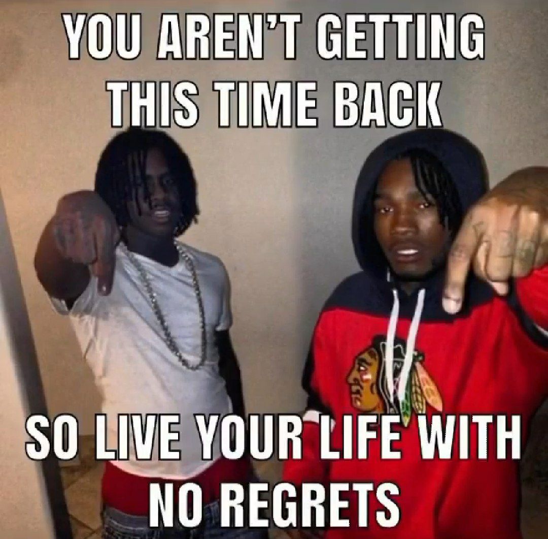 YOU AREN'T GETTING THIS TIME BACK $0 LIVE LIFE WITH NO REGRETS