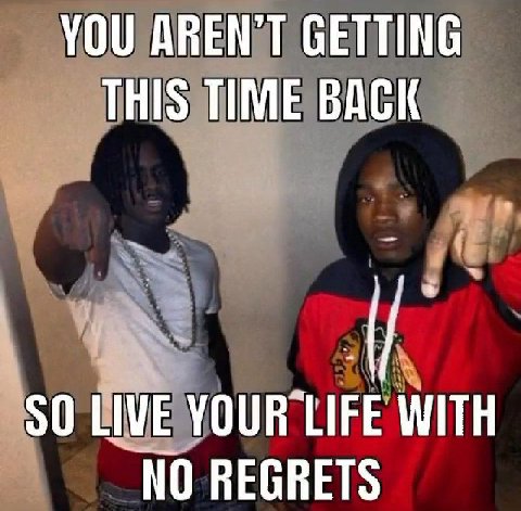 YOU AREN'T GETTING THIS TIME BACK $0 LIVE LIFE WITH NO REGRETS