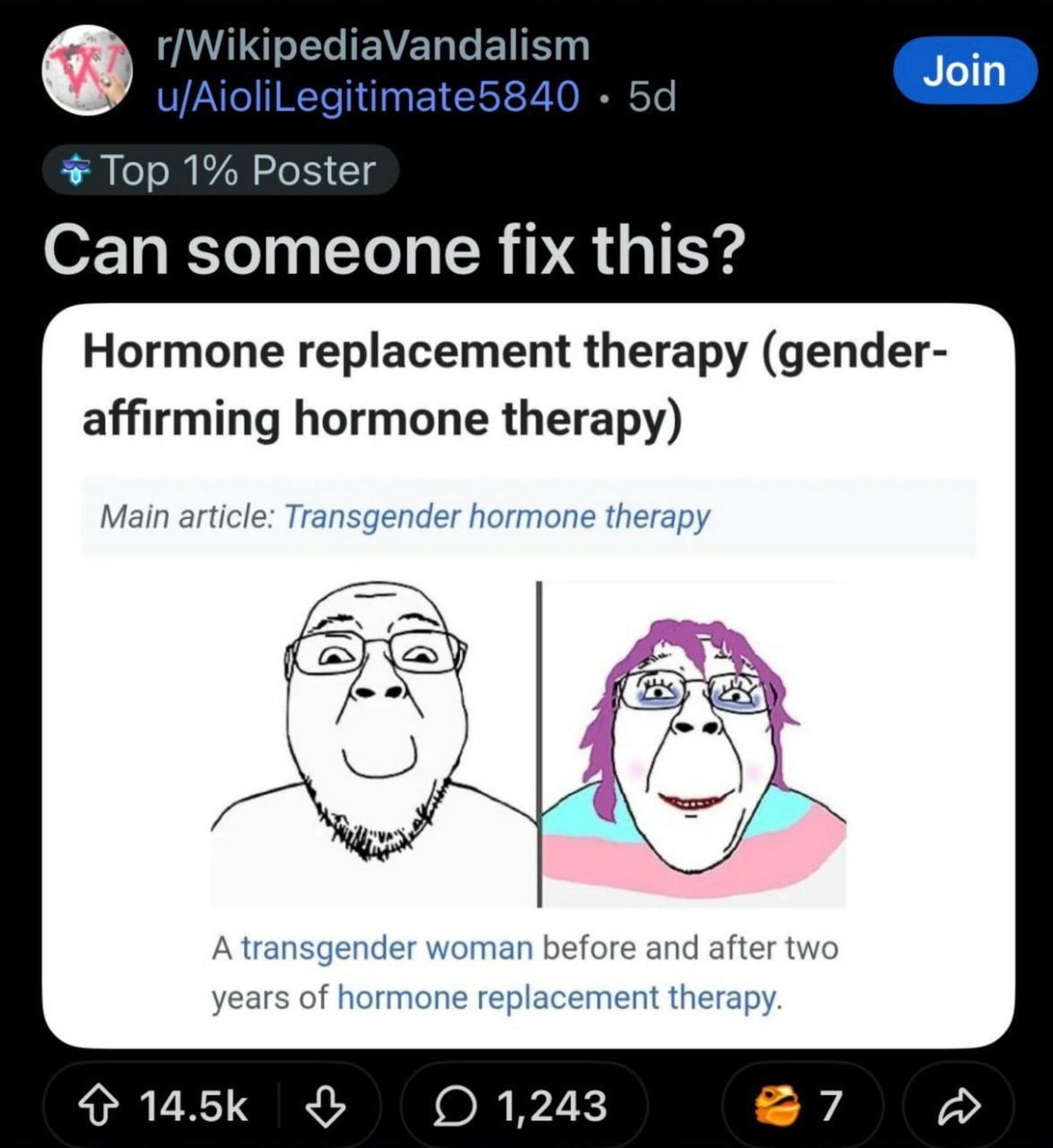 r/WikipediaVandalism u/AioliLegitimate5840 Join Top 1% Poster Can someone fix this? Hormone replacement therapy (gender- affirming hormone therapy) Main article: Transgender hormone therapy A transgen