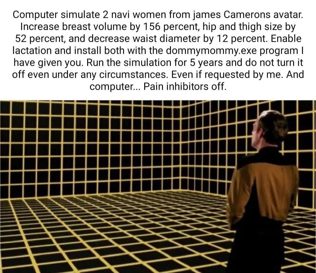 Computer simulate 2 navi women from james Camerons avatar. Increase breast volume 156 percent, hip and thigh size 52 percent, and decrease waist diameter 12 percent. Enable lactation and install both 